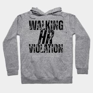 Walking HR Violation Hoodie